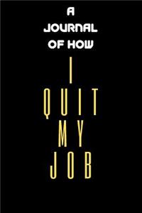 A Journal Of How I Quit My Job