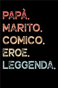 Papà. Marito. Comico. Eroe. Leggenda.