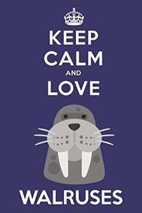 Keep Calm And Love Walruses