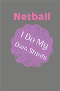 Netball I Do My Own Stunts