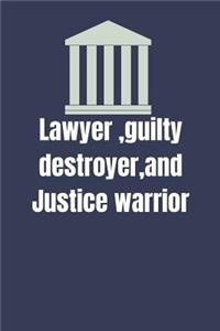 Lawyer, guilty destroyer, and Justice warrior
