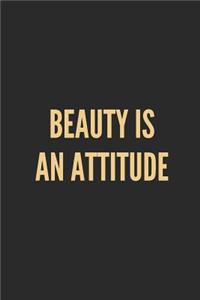 Beauty Is an Attitude
