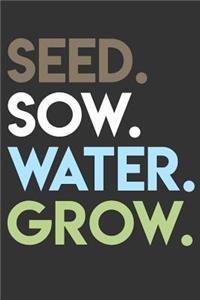 Seed Sow Water Grow