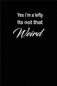 Yes i'm a lefty its not that weird