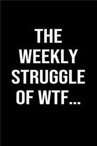 The Weekly Struggle Of Wtf...