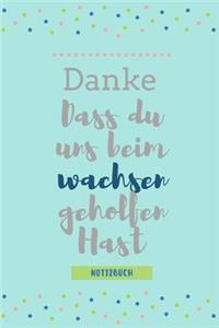 Danke Dass Du Uns Beim Wachsen Geholfen Hast Notizbuch