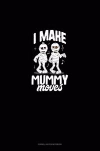 I Make Mummy Moves