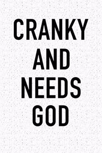 Cranky and Needs God