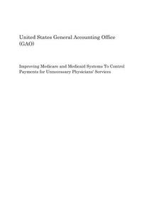 Improving Medicare and Medicaid Systems to Control Payments for Unnecessary Physicians' Services