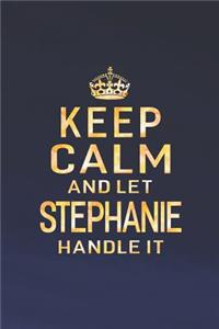 Keep Calm and Let Stephanie Handle It