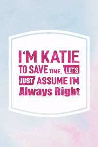 I'm Katie to Save Time, Let's Just Assume I'm Always Right