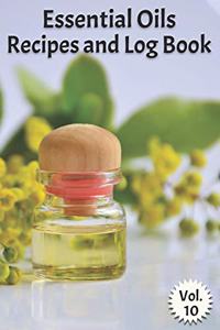 Essential Oils Recipes and Log Book Vol. 10