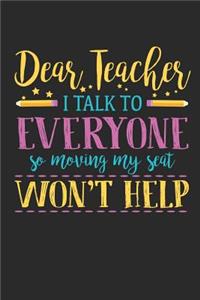 Dear Teacher I Talk to Everyone So Moving My Seat Won't Help