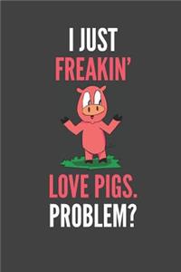 I Just Freakin' Love Pigs Problem?