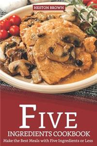 Five Ingredients Cookbook