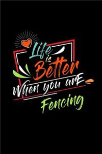 Life Is Better When You Are Fencing: A 6x9 Inch Matte Softcover Paperback Notebook Journal With 120 Blank Lined Pages