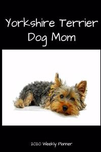 Yorkshire Terrier Dog Mom 2020 Weekly Planner