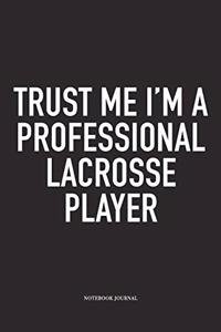 Trust Me I'm A Professional Lacrosse Player