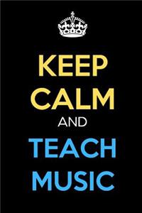 Keep Calm And Teach Music