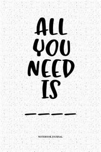 All You Need Is