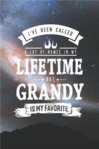 I 've Been Called A Lot Of Names In My Lifetime But Grandy Is My Favorite: Family life grandpa dad men father's day gift love marriage friendship parenting wedding divorce Memory dating Journal Blank Lined Note Book