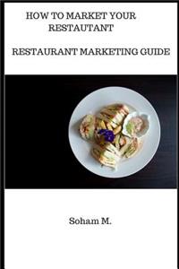 Restaurant Marketing Guide: How To Market Your Restaurant