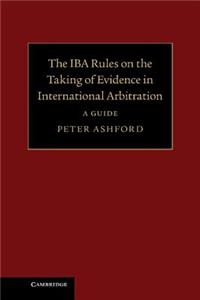 Iba Rules on the Taking of Evidence in International Arbitration