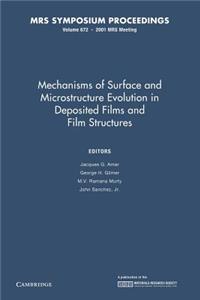 Mechanisms of Surface and Microstructure Evolution in Deposited Films and Film Structures: Volume 672