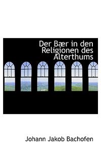 Der Baer in Den Religionen Des Alterthums