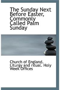 The Sunday Next Before Easter, Commonly Called Palm Sunday