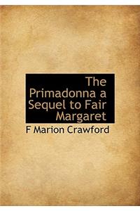 The Primadonna a Sequel to Fair Margaret