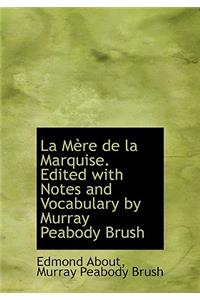 La Mère de la Marquise. Edited with Notes and Vocabulary by Murray Peabody Brush