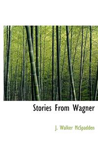 Stories from Wagner