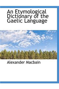 An Etymological Dictionary of the Gaelic Language