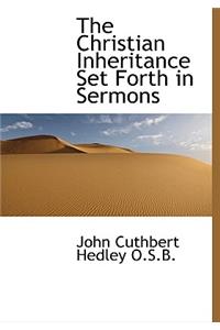 The Christian Inheritance Set Forth in Sermons