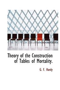 Theory of the Construction of Tables of Mortality.