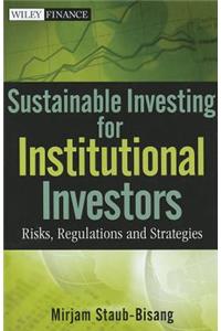 Sustainable Investing for Institutional Investors: Risks, Regulations and Strategies