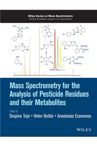 Mass Spectrometry for the Analysis of Pesticide Residues and their Metabolites