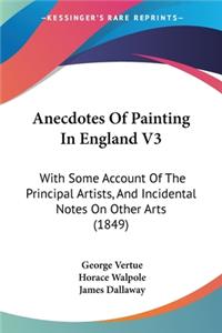Anecdotes Of Painting In England V3