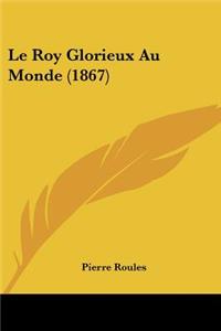 Roy Glorieux Au Monde (1867)