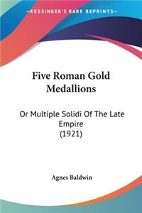 Five Roman Gold Medallions