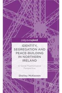 Identity, Segregation and Peace-Building in Northern Ireland