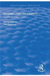 European Union Law: Volume II: Towards a European Polity?