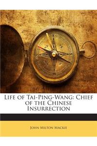 Life of Tai-Ping-Wang