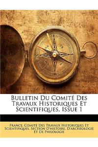 Bulletin Du Comite Des Travaux Historiques Et Scientifiques, Issue 1