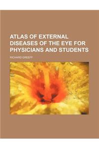 Atlas of External Diseases of the Eye for Physicians and Stu