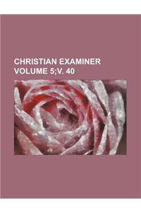 Christian Examiner Volume 5;v. 40