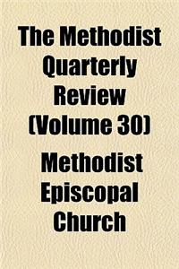 The Methodist Quarterly Review Volume 30
