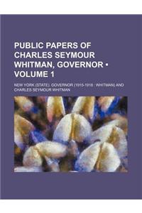 Public Papers of Charles Seymour Whitman, Governor (Volume 1)
