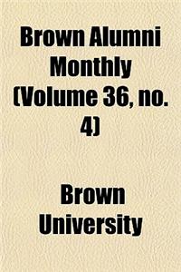Brown Alumni Monthly (Volume 36, No. 4)